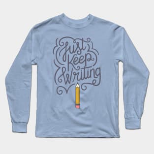 Just Keep Writing Long Sleeve T-Shirt